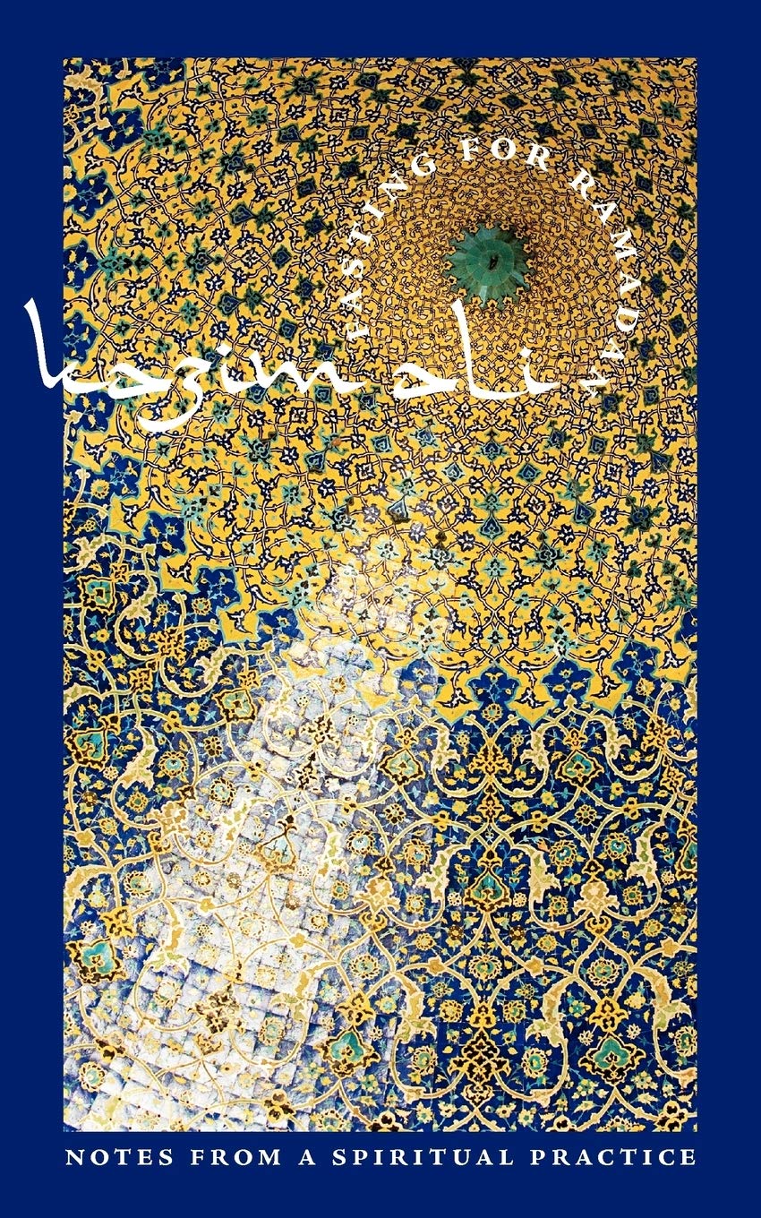 Fasting for Ramadan: Notes from a Spiritual Practice (Tupelo Press Lineage Series),Used