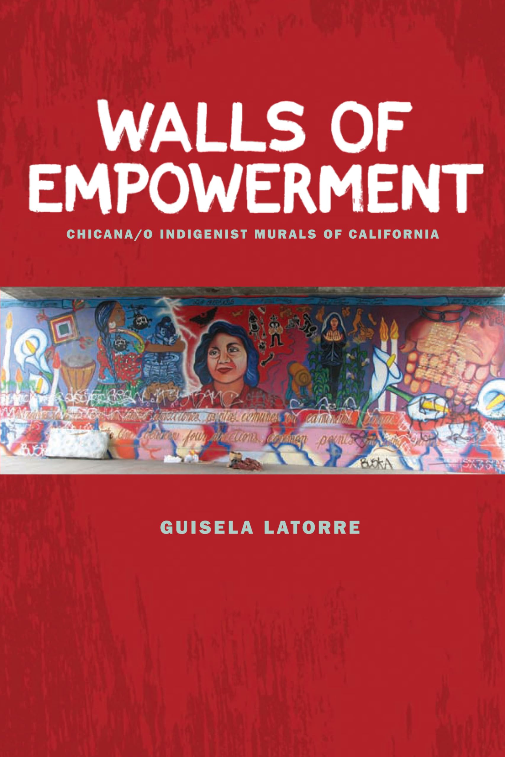 Walls Of Empowerment: Chicana/O Indigenist Murals Of California,Used