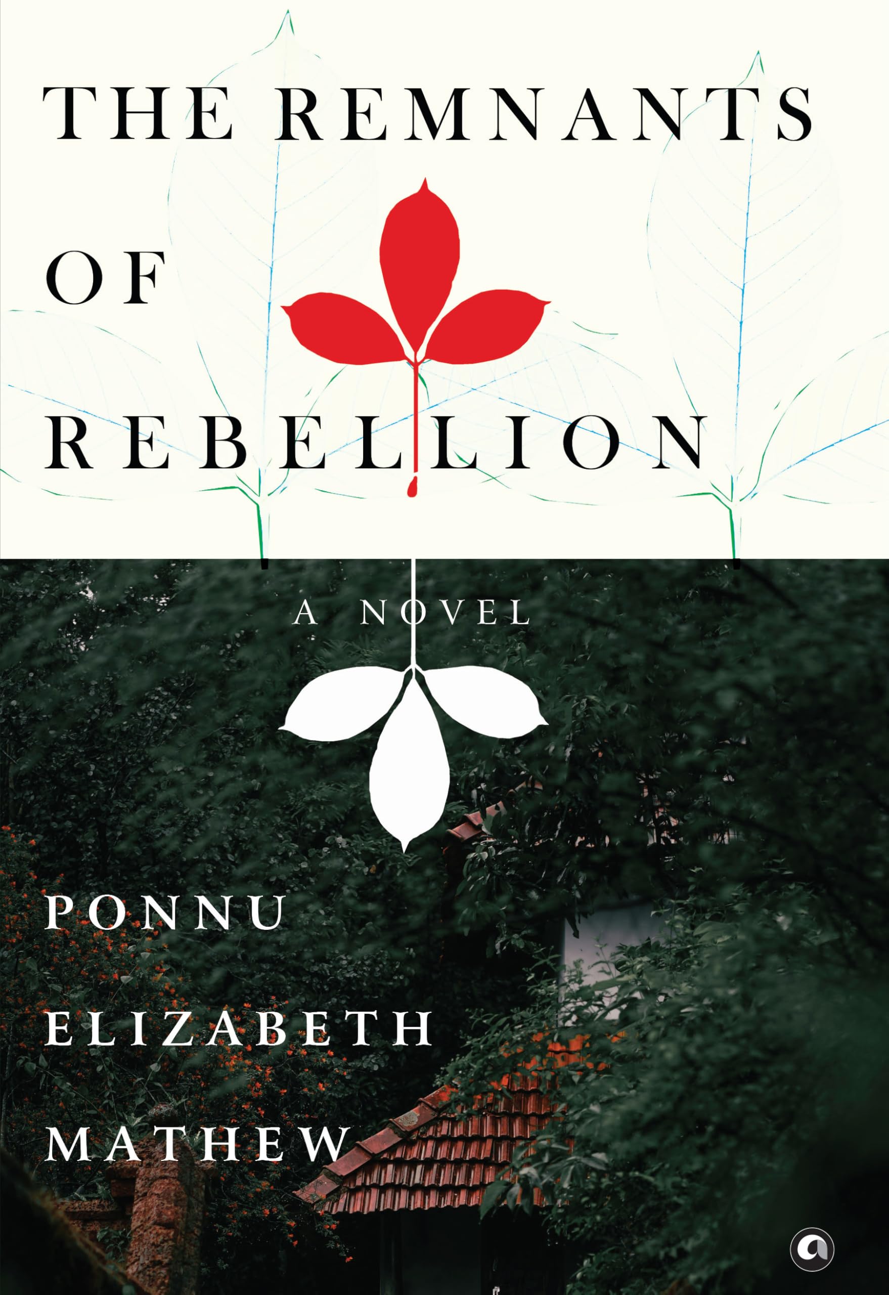 The Remnants Of Rebellion: A Novel