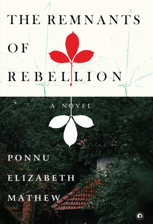 The Remnants Of Rebellion: A Novel