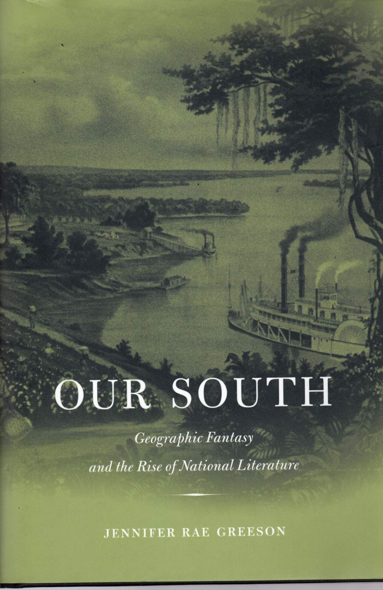 Our South: Geographic Fantasy and the Rise of National Literature,Used
