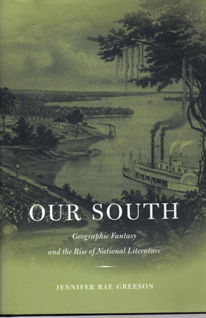 Our South: Geographic Fantasy and the Rise of National Literature,Used