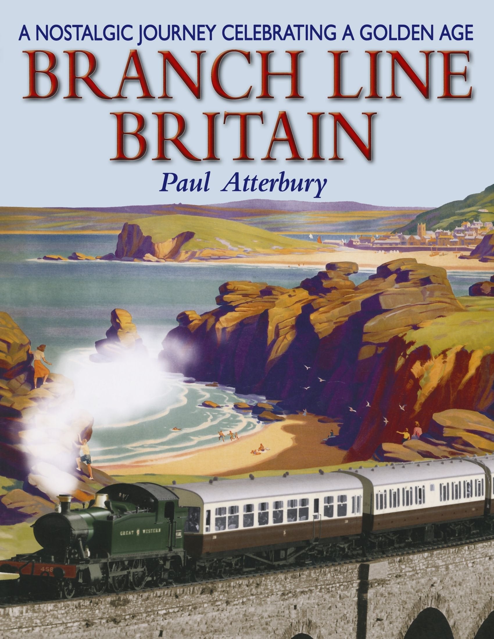 Branch Line Britain: A Nostalgic Journey Celebrating a Golden Age,Used