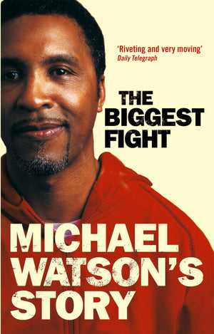 The Biggest Fight: Michael Watson'S Story