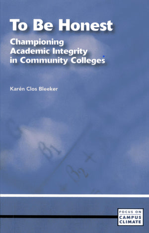 To Be Honest: Championing Academic Integrity in Community Colleges (Focus on Campus Climate),Used