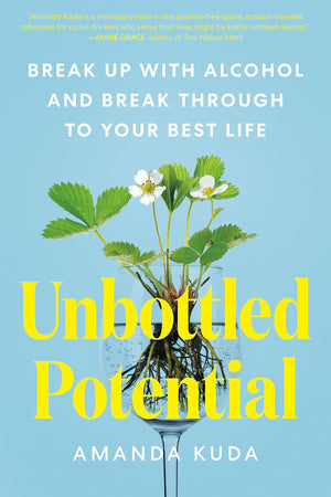 Unbottled Potential: Break Up With Alcohol And Break Through To Your Best Life,Used