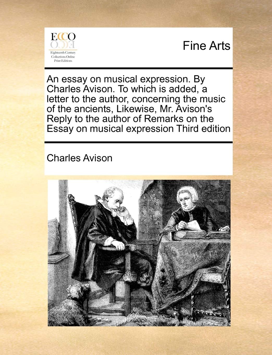 An Essay On Musical Expression. By Charles Avison. To Which Is Added, A Letter To The Author, Concerning The Music Of The Ancien,Used