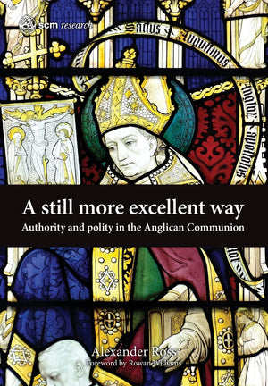A Still More Excellent Way: Authority and Polity in the Anglican Communion (Scm Research),Used