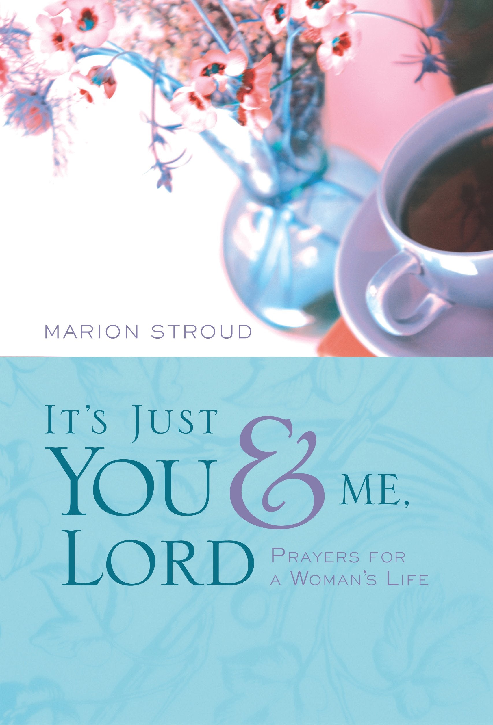 It's Just You and Me, Lord: Prayers for a Woman's Life,Used