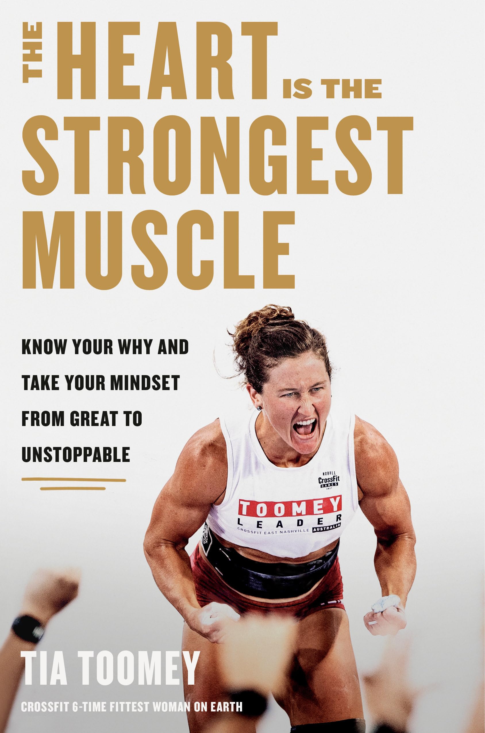The Heart Is The Strongest Muscle: Know Your Why And Take Your Mindset From Great To Unstoppable,Used