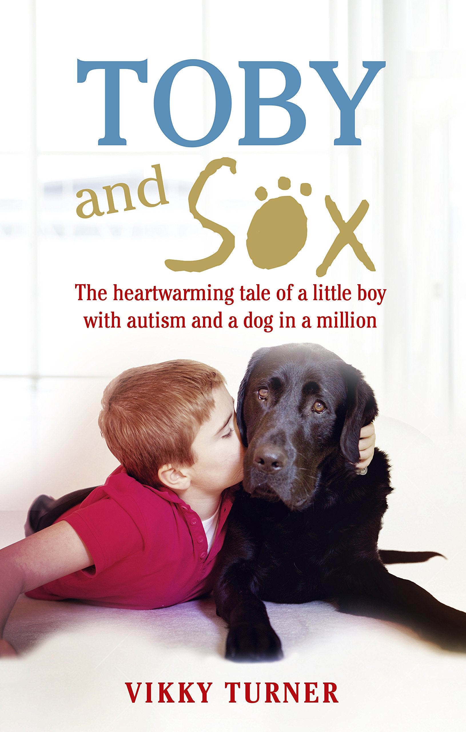 Toby and Sox: The Heartwarming Tale of a Little Boy with Autism and a Dog in a Million,Used