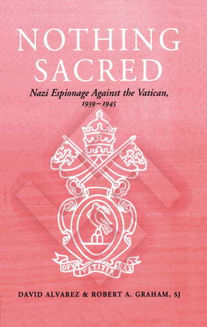 Nothing Sacred: Nazi Espionage Against the Vatican, 19391945 (Studies in Intelligence),Used