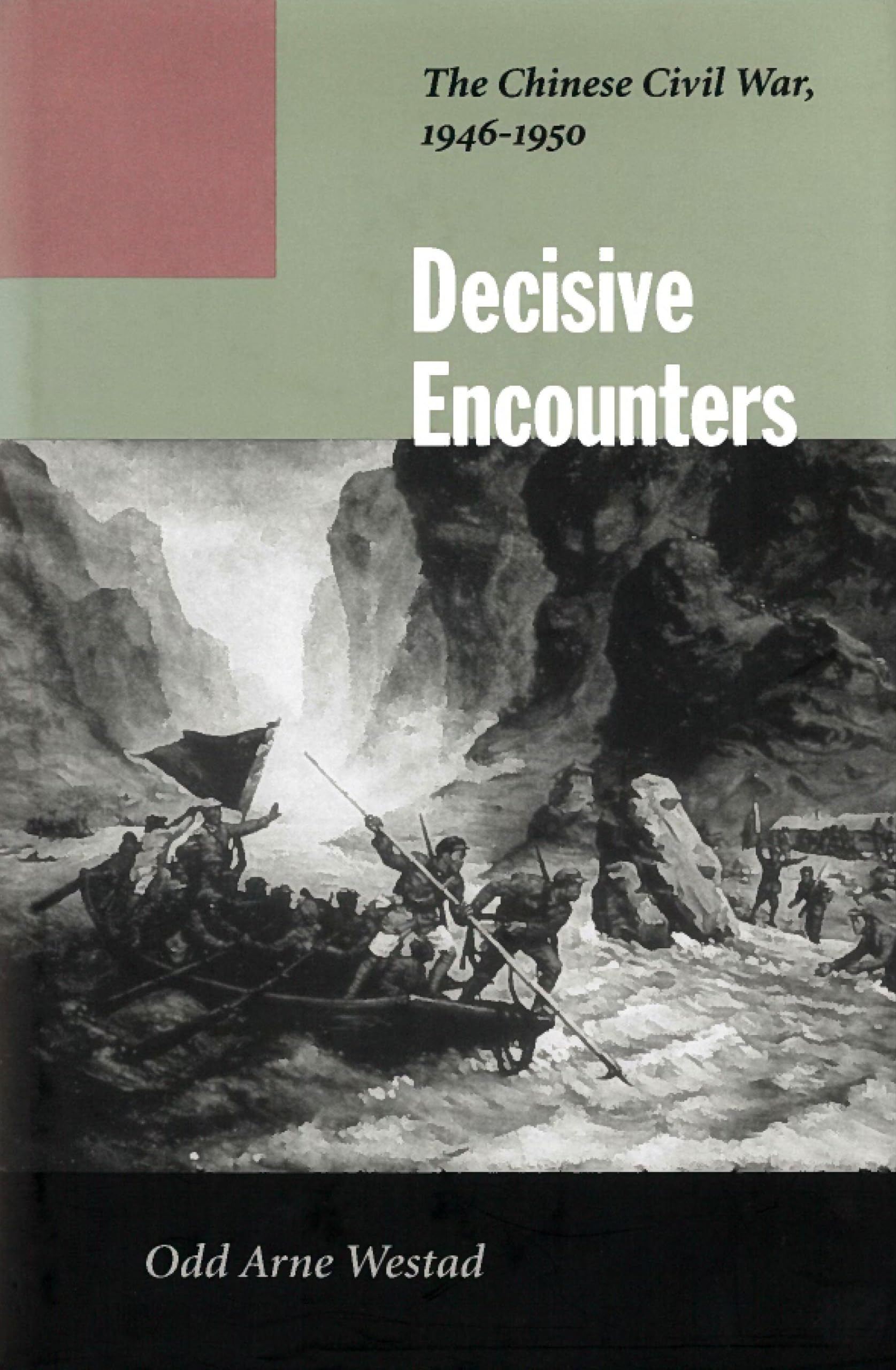 Decisive Encounters: The Chinese Civil War, 19461950