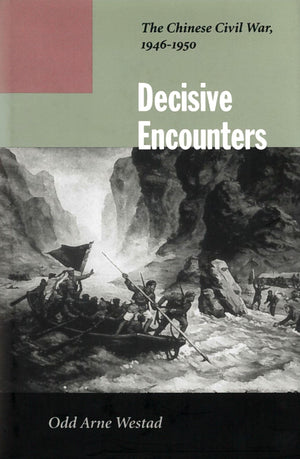 Decisive Encounters: The Chinese Civil War, 19461950