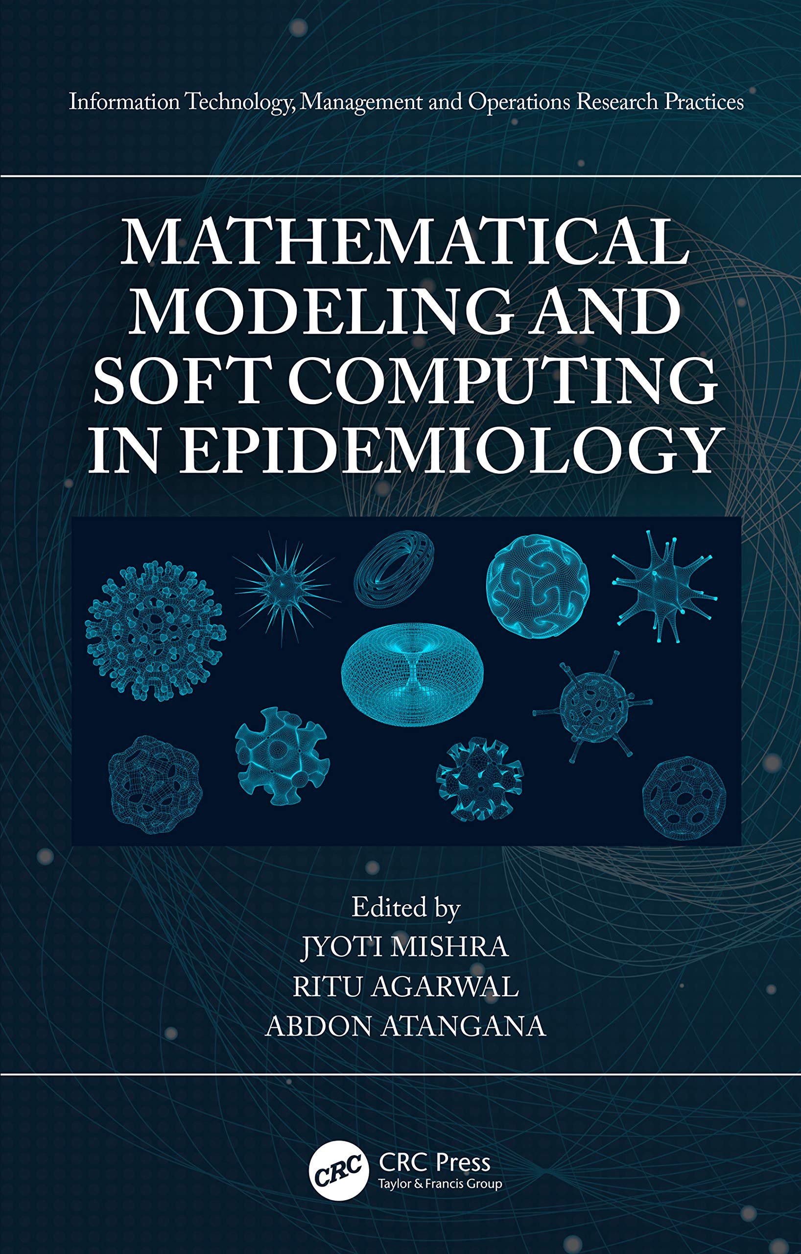Mathematical Modeling and Soft Computing in Epidemiology (Information Technology, Management and Operations Research Practices),Used