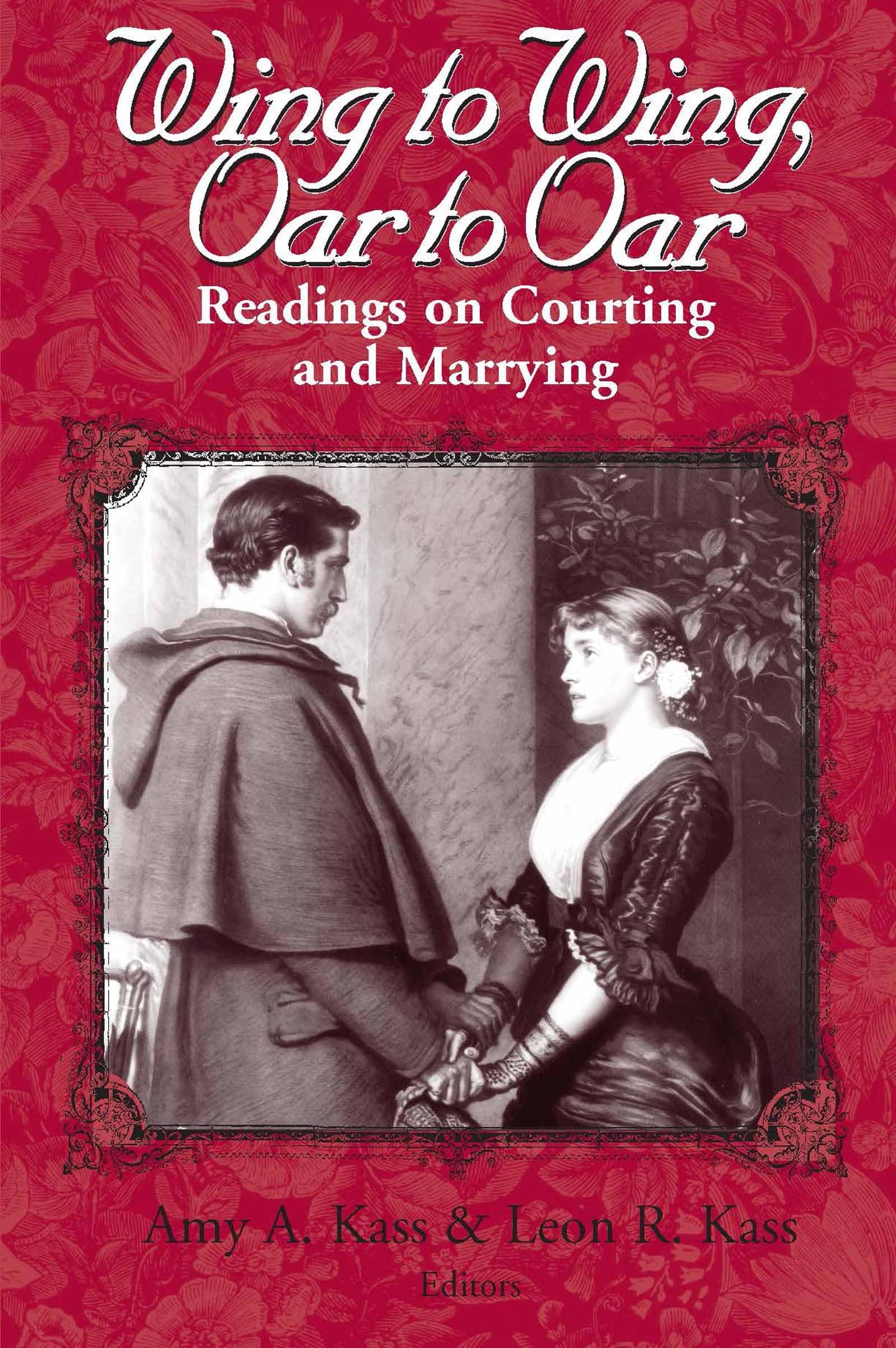 Wing To Wing, Oar To Oar: Readings On Courting And Marrying (Ethics Of Everyday Life),New