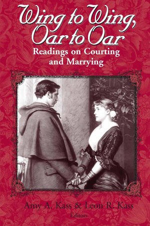 Wing To Wing, Oar To Oar: Readings On Courting And Marrying (Ethics Of Everyday Life),New