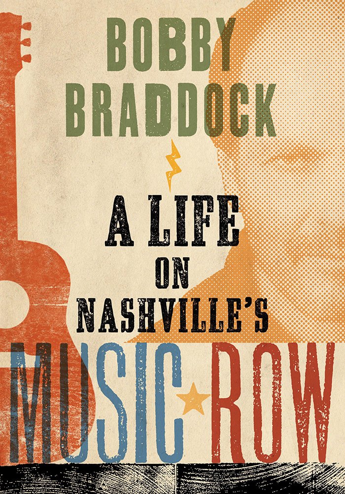 Bobby Braddock: A Life on Nashvilles Music Row (Copublished with the Country Music Foundation Press),Used