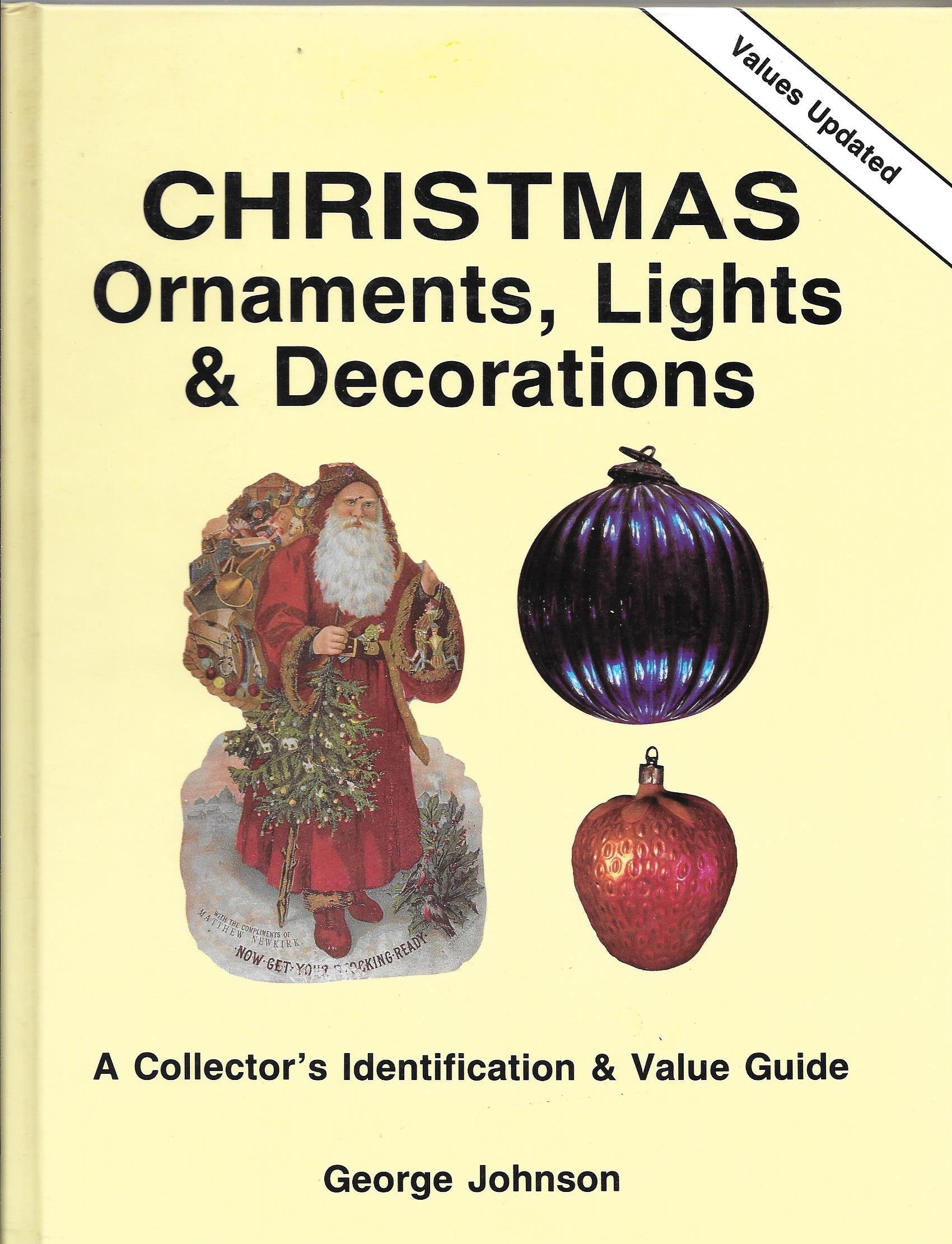 Christmas Ornaments, Lights and Decorations: A Collector's Identification and Value Guide,New