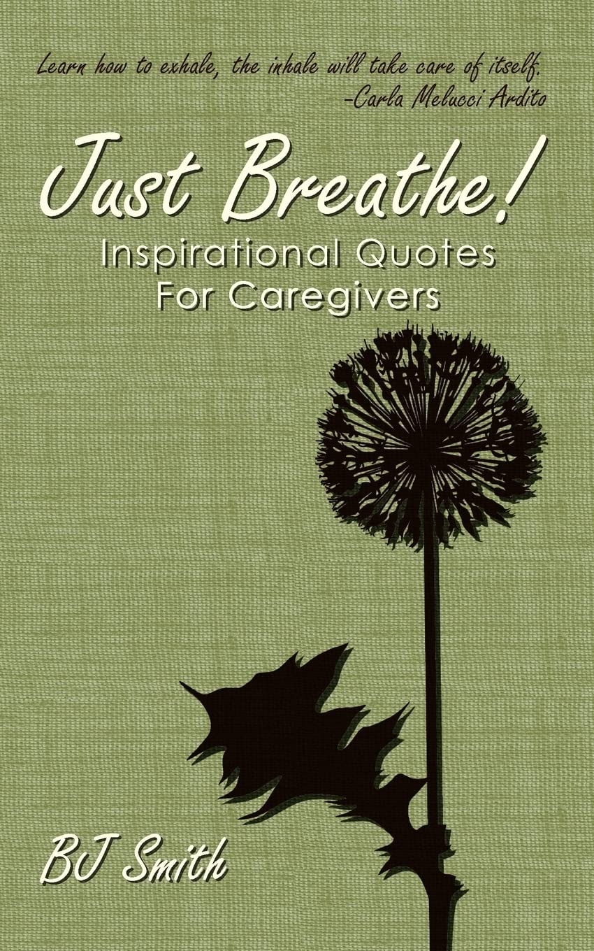 Just Breathe! Inspirational Quotes For Caregivers,Used