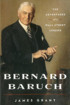 Bernard Baruch: The Adventures Of A Wall Street Legend,Used
