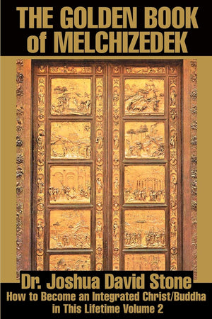 The Golden Book of Melchizedek: How to Become an Integrated Christ/Buddha in This Lifetime Volume 2,Used