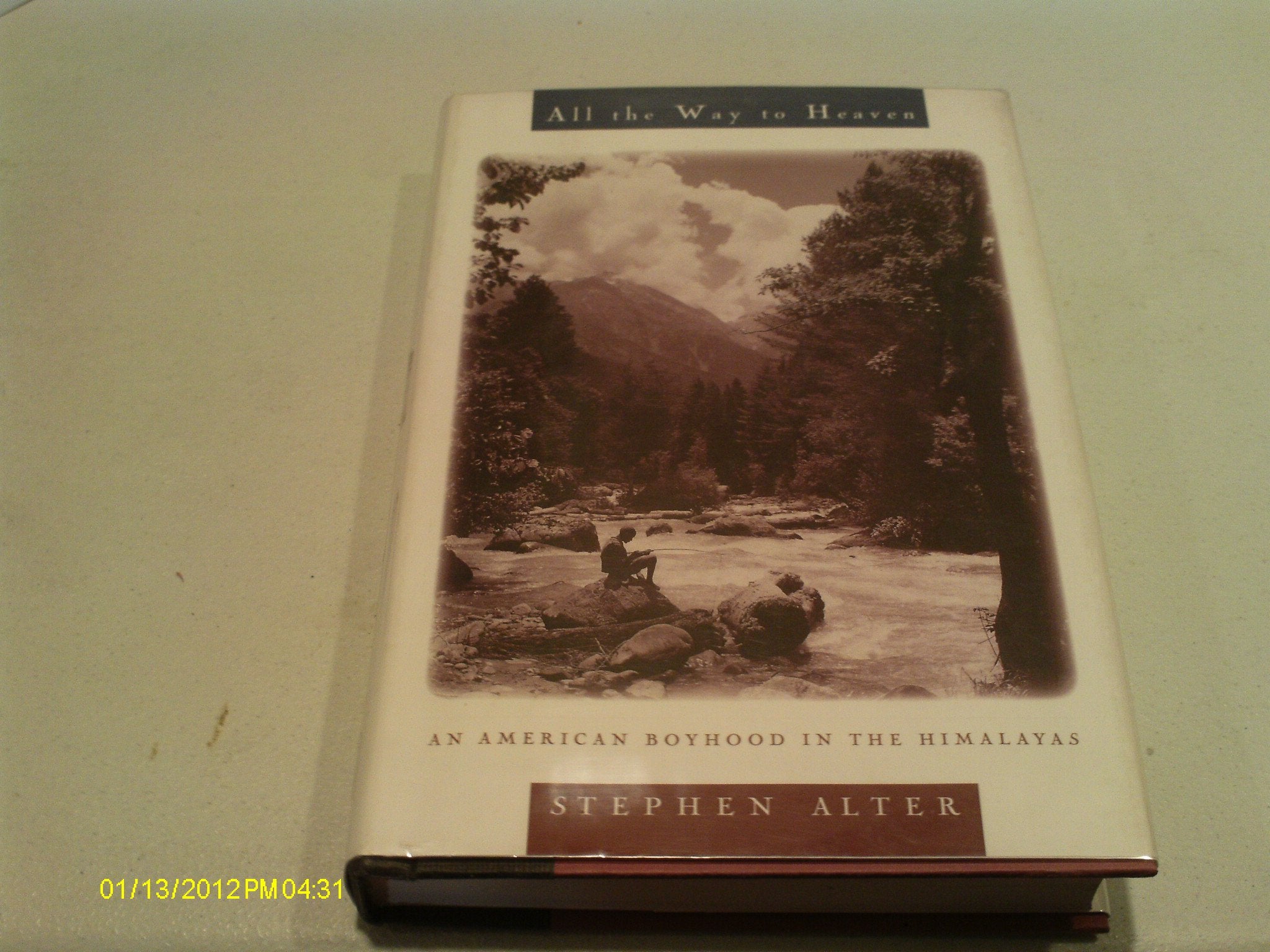 All The Way To Heaven: An American Boyhood In The Himalayas,Used