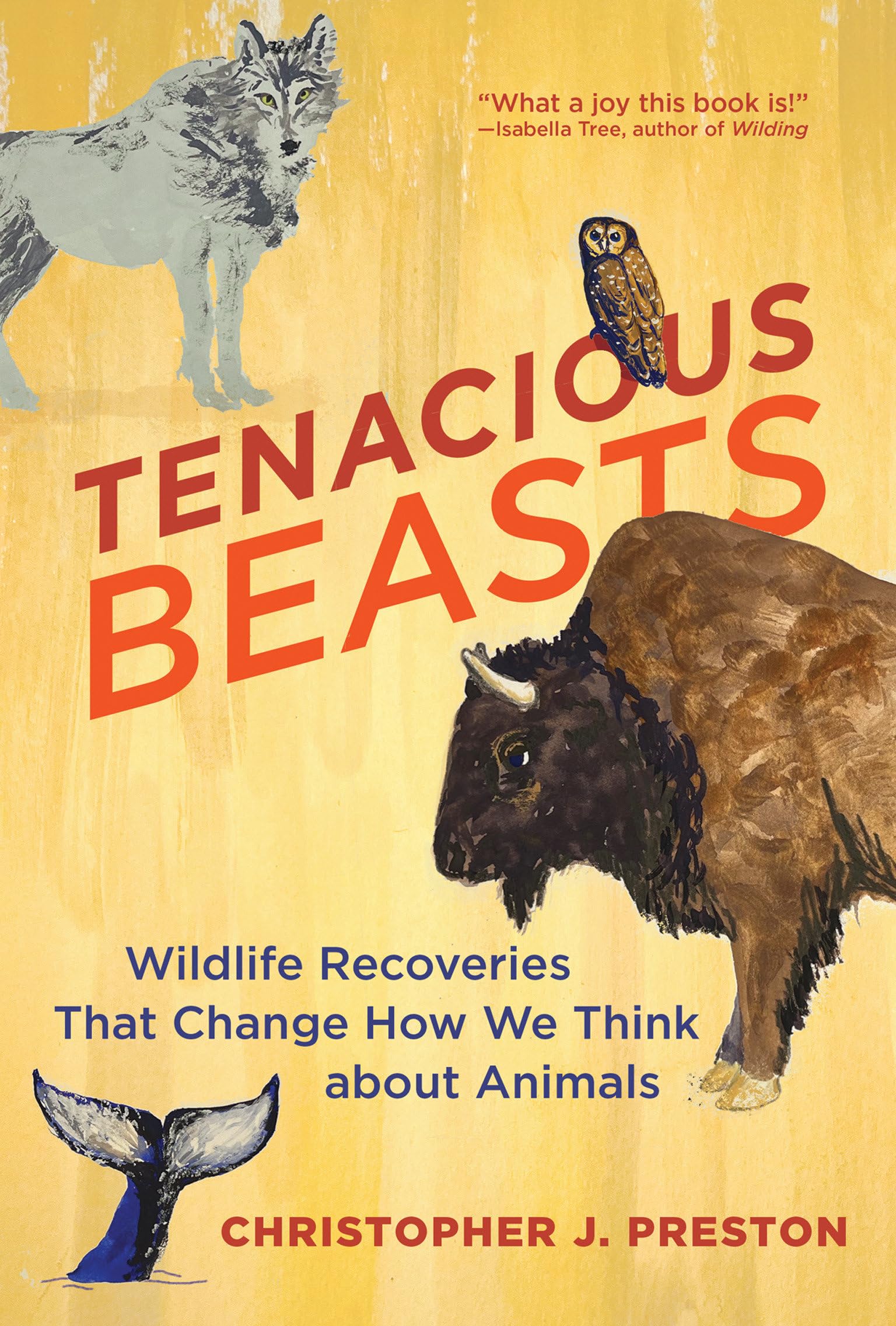 Tenacious Beasts: Wildlife Recoveries That Change How We Think About Animals,New