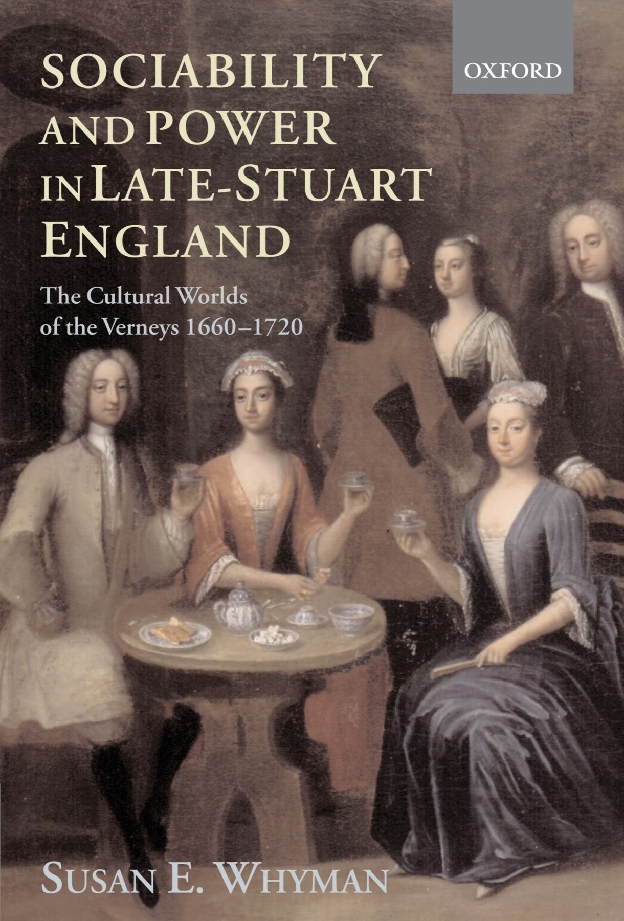 Sociability and Power in Late Stuart England: The Cultural Worlds of the Verneys 16601720,Used