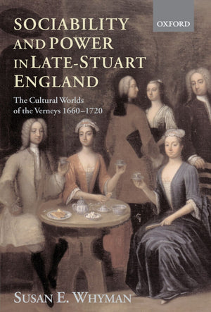 Sociability and Power in Late Stuart England: The Cultural Worlds of the Verneys 16601720,Used