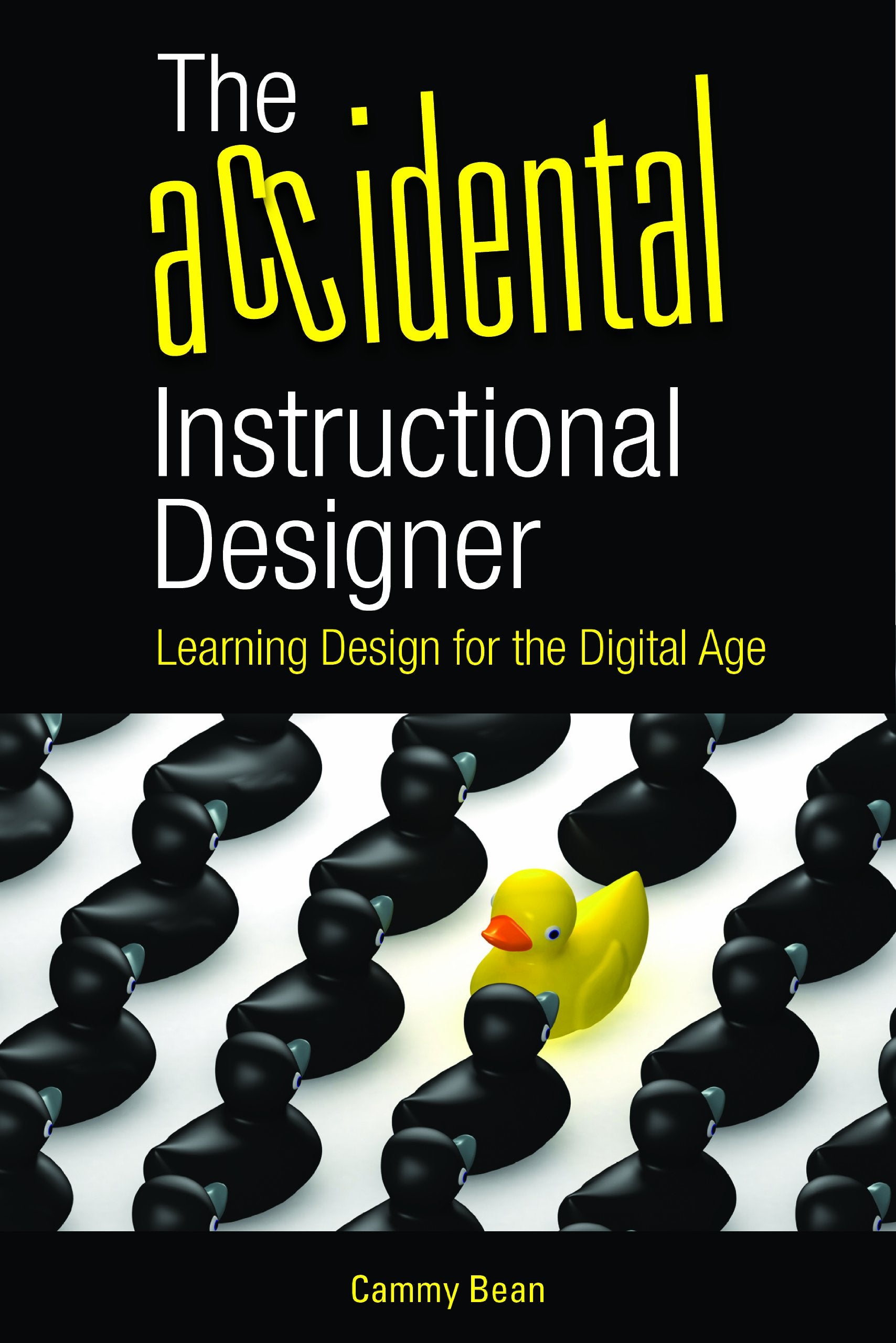 The Accidental Instructional Designer: Learning Design for the Digital Age,Used