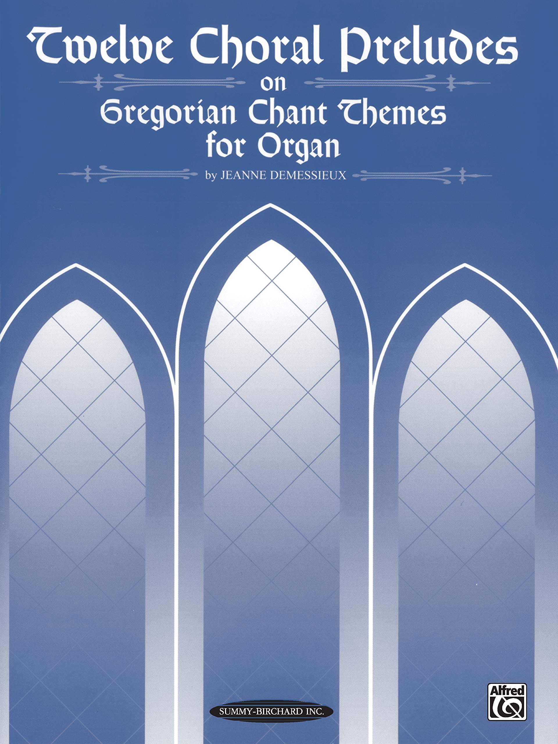 Twelve Choral Preludes on Gregorian Chant Themes (SummyBirchard Edition),Used