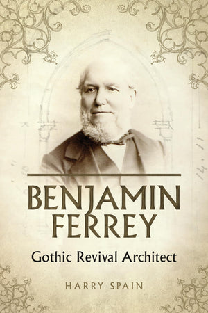 Benjamin Ferrey: A Victorian Architect