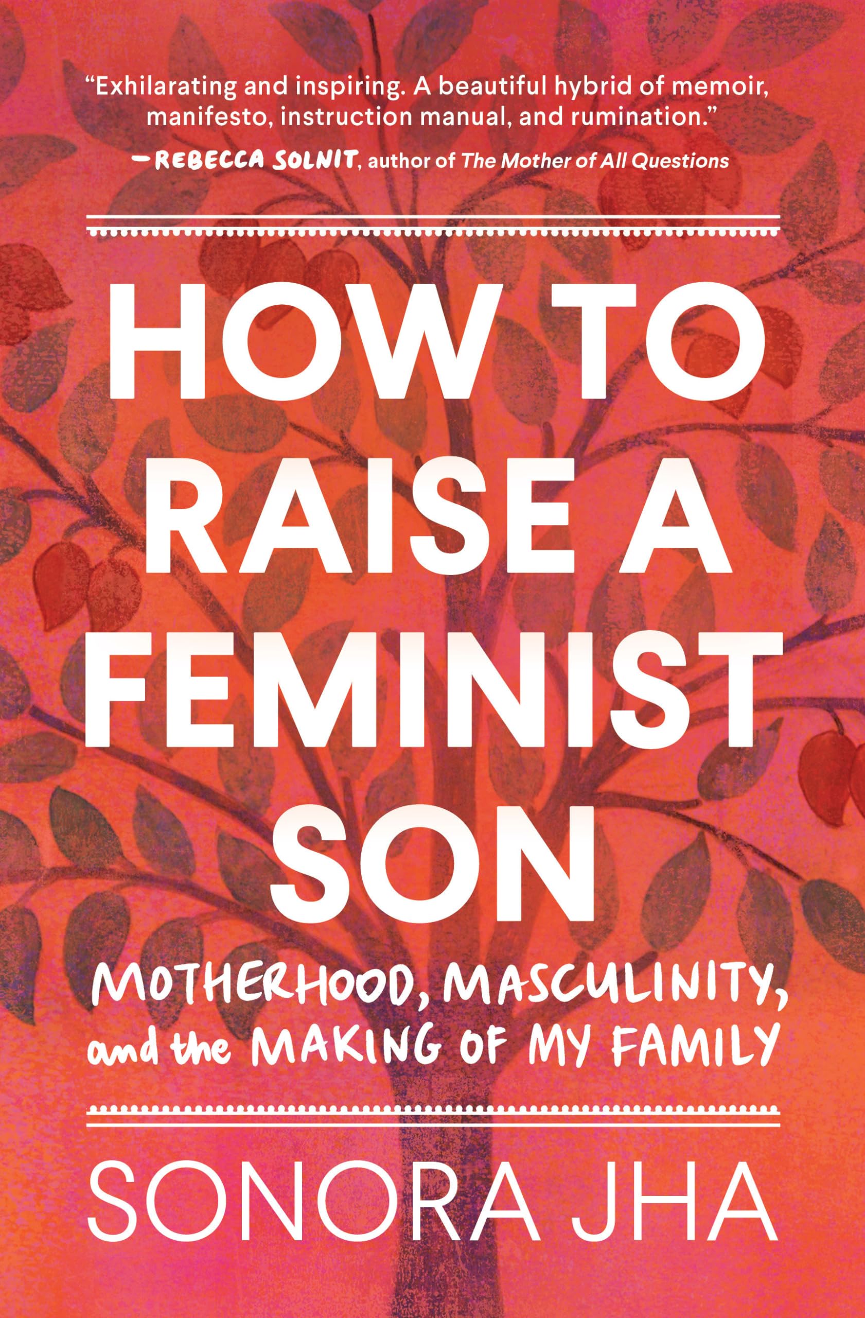 How to Raise a Feminist Son: Motherhood, Masculinity, and the Making of My Family,Used