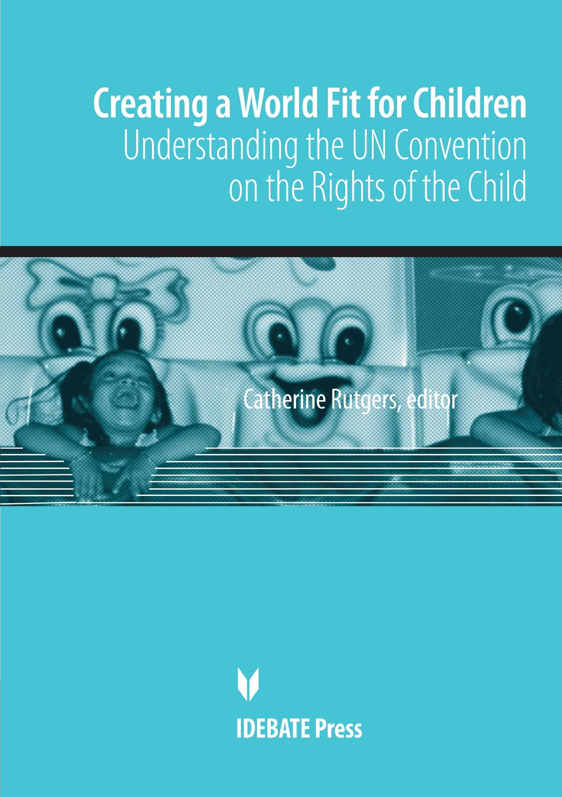 Creating a World Fit for Children: Understanding the UN Convention on the Rights of Child,Used