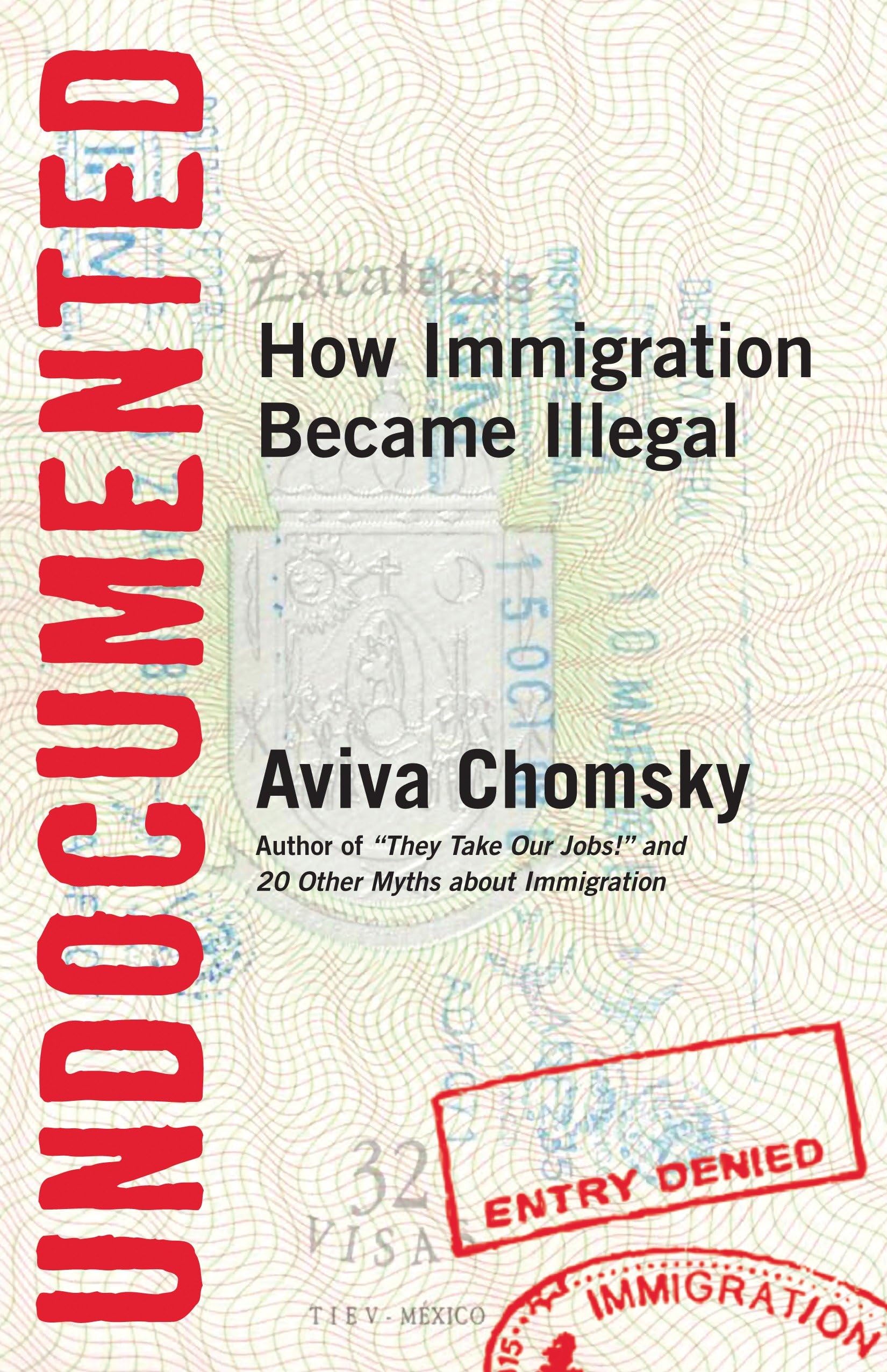 Undocumented: How Immigration Became Illegal,Used