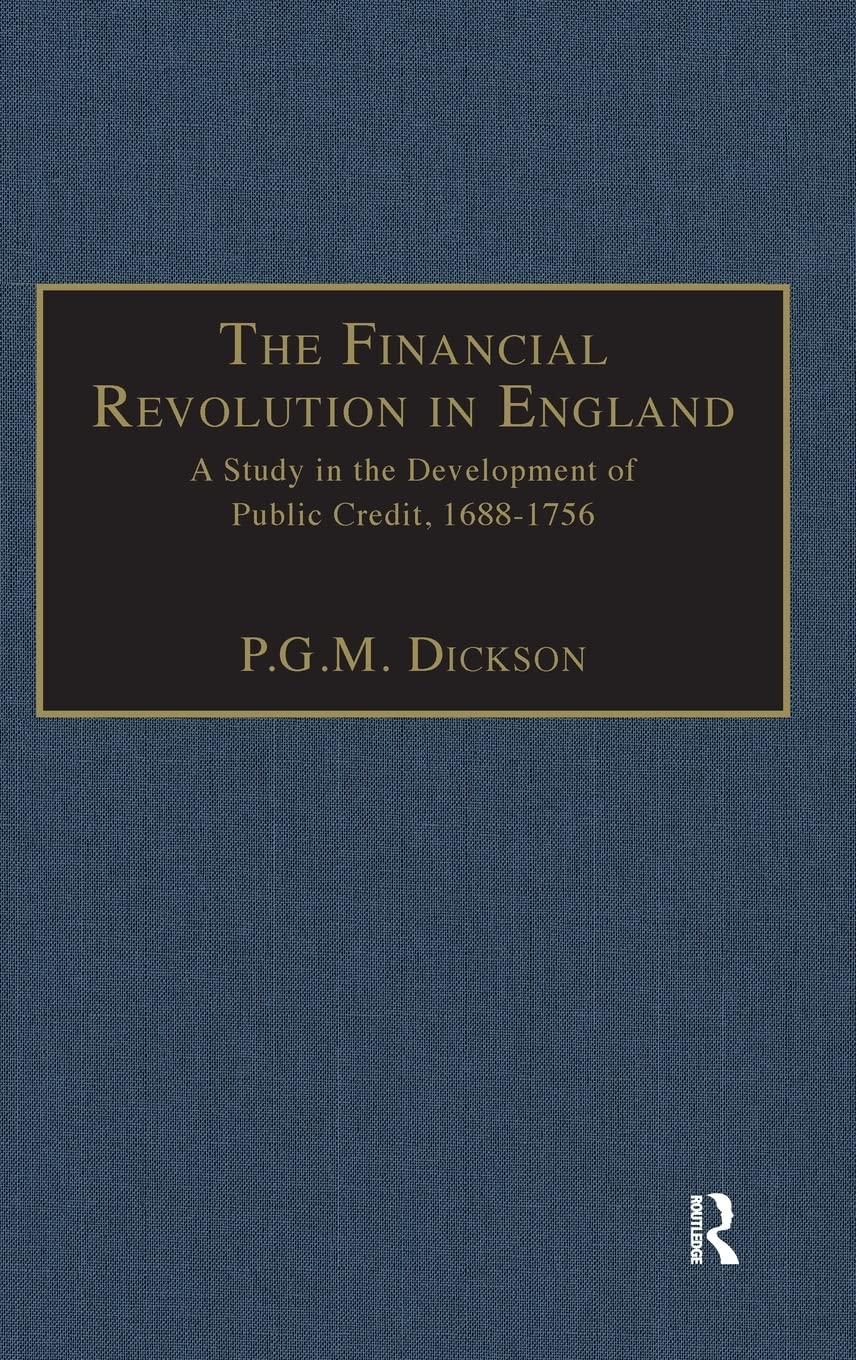 The Financial Revolution in England: A Study in the Development of Public Credit, 16881756 (Modern Revivals in History),Used