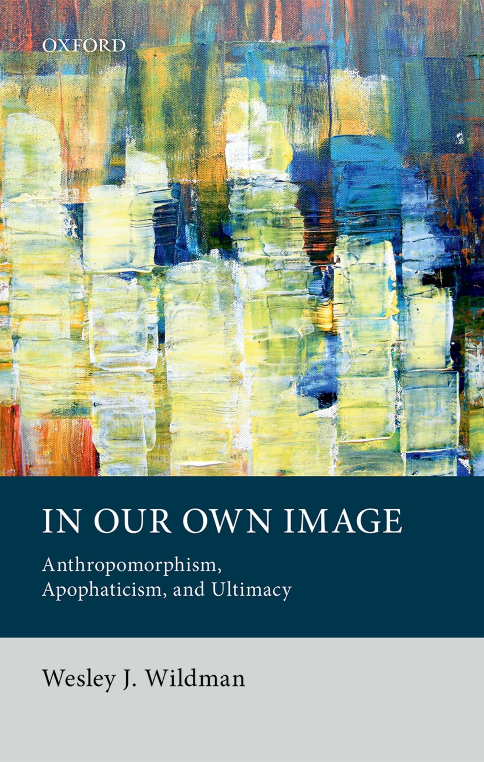 In Our Own Image: Anthropomorphism, Apophaticism, and Ultimacy,Used