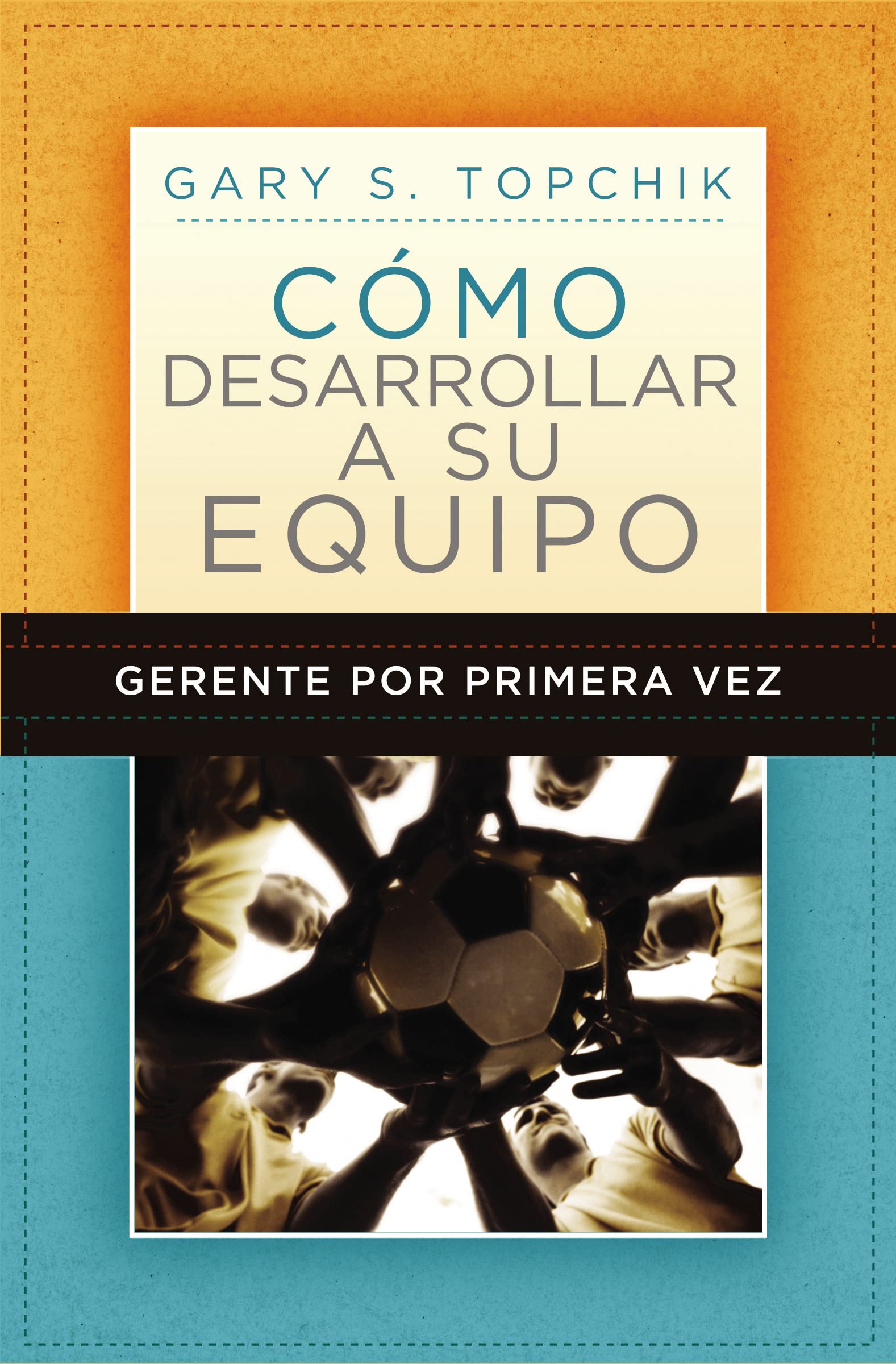 Gerente por primera vez: cmo desarrollar a su equipo (Spanish Edition),Used