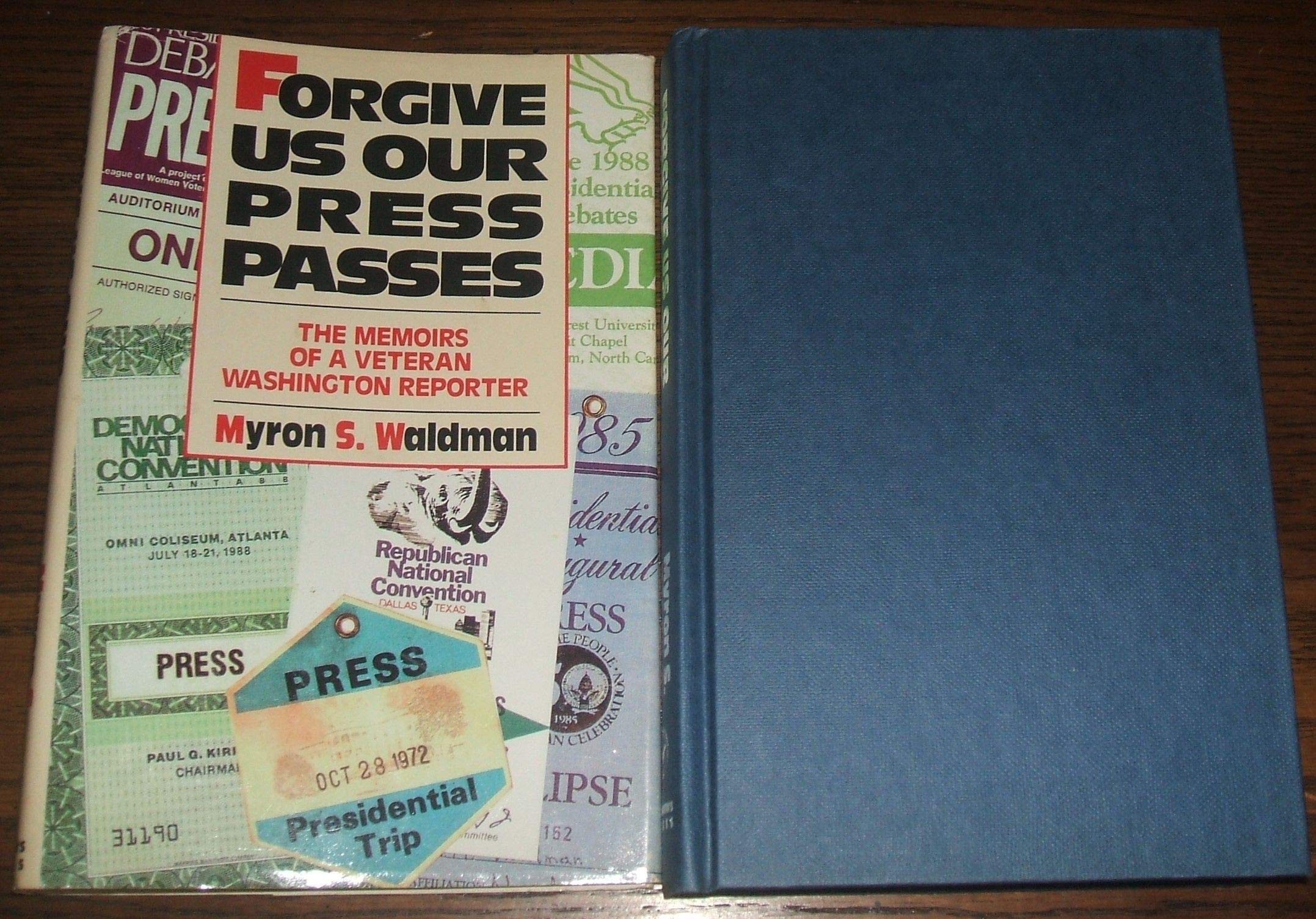 Forgive Us Our Press Passes: The Memoirs Of A Veteran Washington Reporter