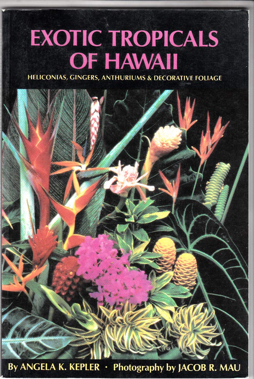 Exotic Tropicals Of Hawaii: Heliconias, Gingers, Anthuriums, And Decorative Foliage,Used