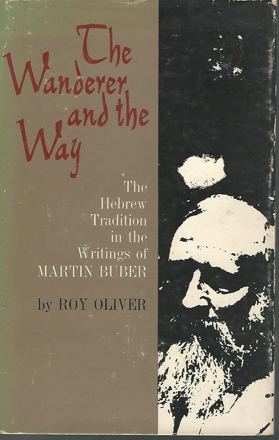 Wanderer and the Way: The Hebrew Tradition in the Writings of Martin Buber,Used