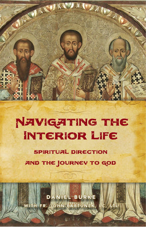 Navigating the Interior Life: Spiritual Direction and the Journey to God (Sophia Institute Spiritual Direction),Used