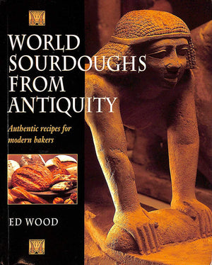 World Sourdoughs from Antiquity: Authentic recipes for modern bakers,Used