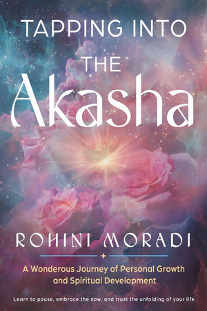 Tapping Into The Akasha: A Wondrous Journey Of Personal Growth And Spiritual Development