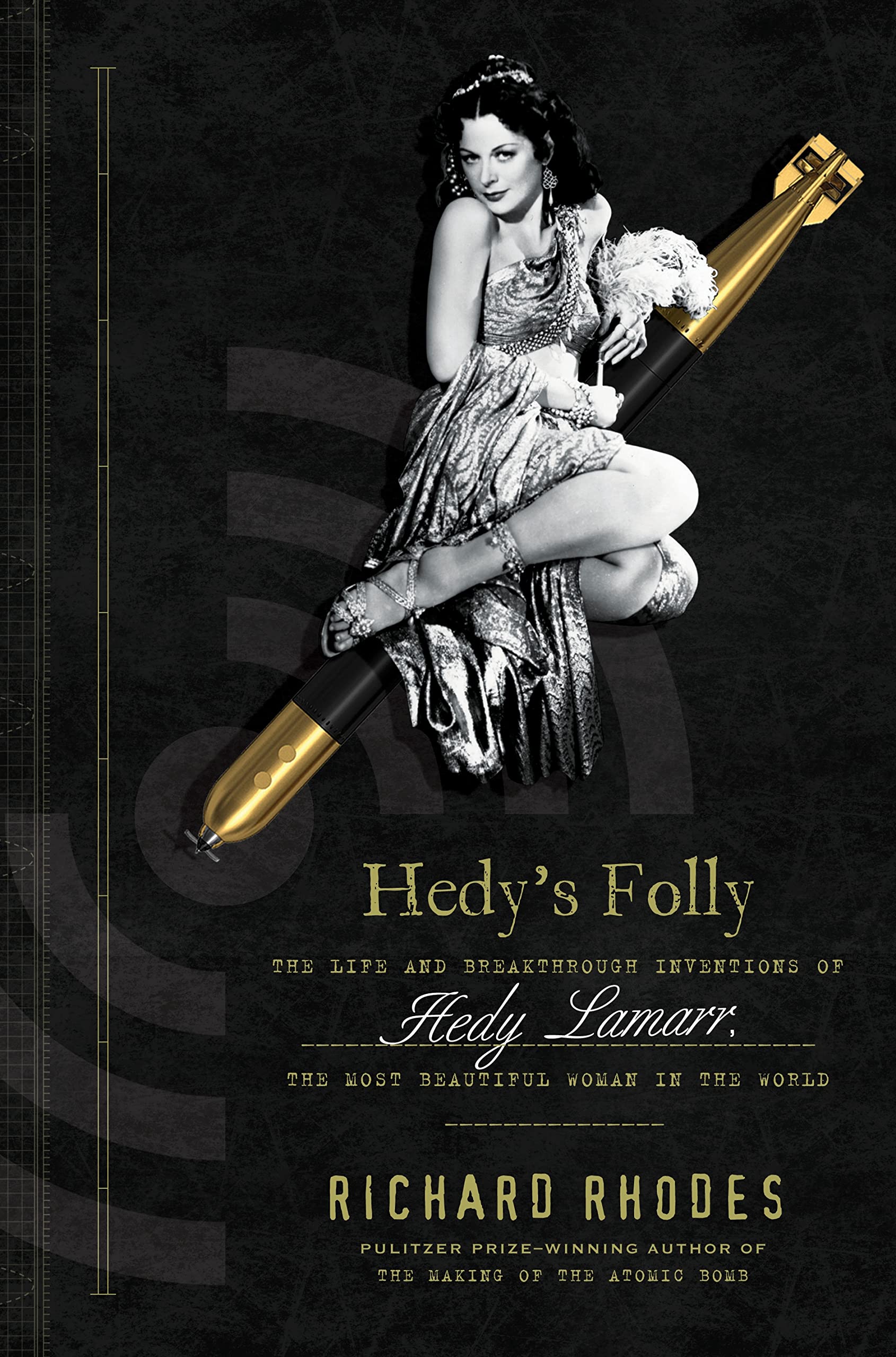 Hedys Folly: The Life And Breakthrough Inventions Of Hedy Lamarr, The Most Beautiful Woman In The World-new,New