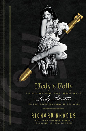 Hedys Folly: The Life And Breakthrough Inventions Of Hedy Lamarr, The Most Beautiful Woman In The World-new,New