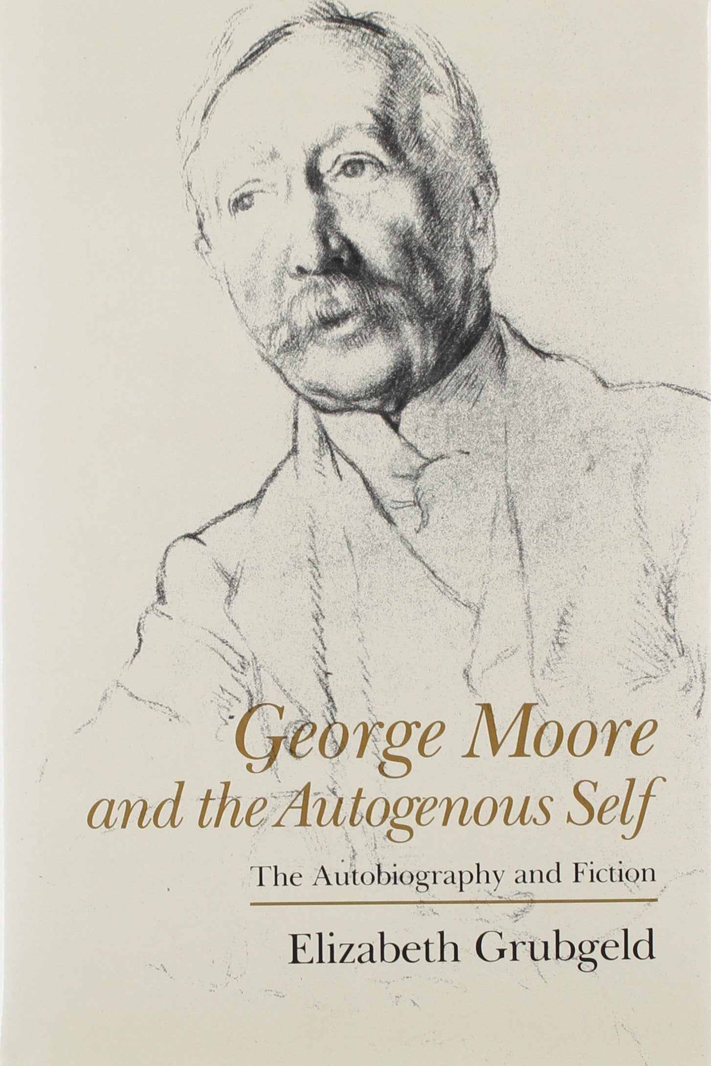 George Moore and the Autogenous Self: The Autobiography and Fiction (Irish Studies),Used