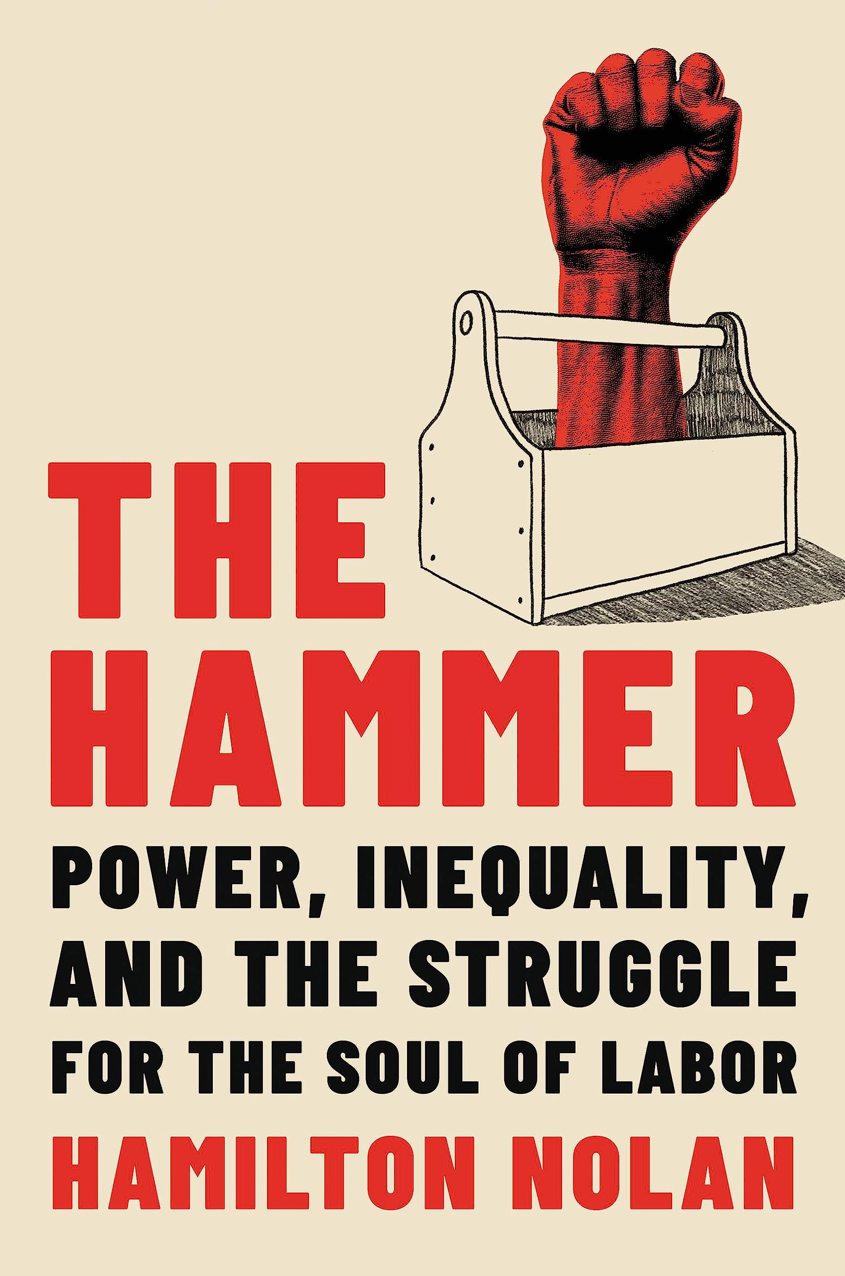The Hammer: Power, Inequality, And The Struggle For The Soul Of Labor,Used
