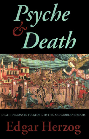 Psyche and Death: DeathDemons in Folklore, Myths, and Modern Dreams,Used